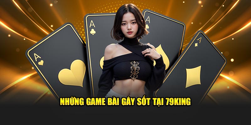 Những game bài gây sốt tại 79King