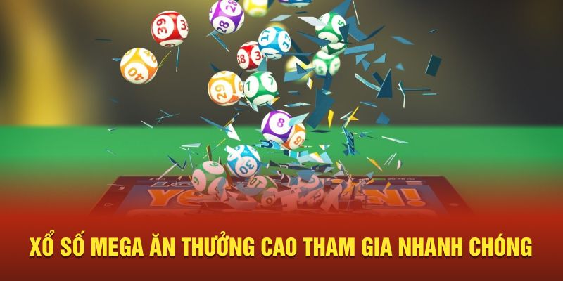 Xổ Số Mega ăn thưởng cao tham gia nhanh chóng