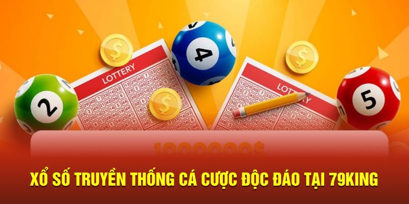 Xổ số truyền thống cá cược độc đáo tại 79King